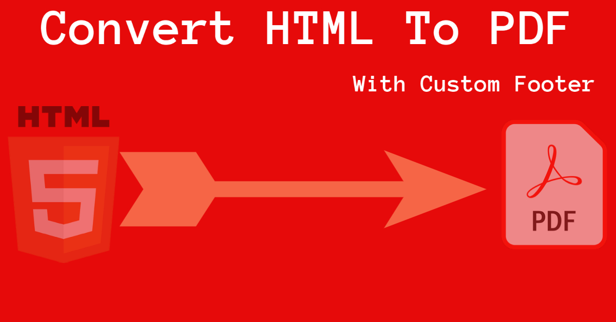 Easily Convert Your HTML Content To PDF With Custom Footer